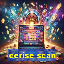 cerise scan